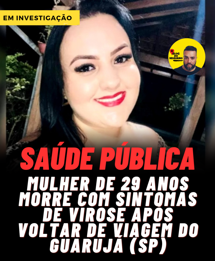 Mulher-de-29-anos-morre-com-sintomas-de-virose-apos-voltar-de-viagem-do-Gua_20250106_134559_0000.png